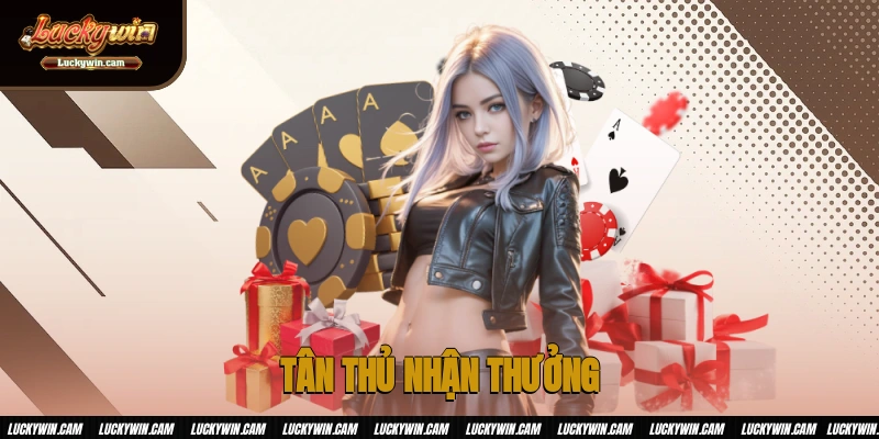 Tân Thủ Nhận Thưởng - Sự Kiện Tặng Thưởng Siêu Hấp Dẫn
